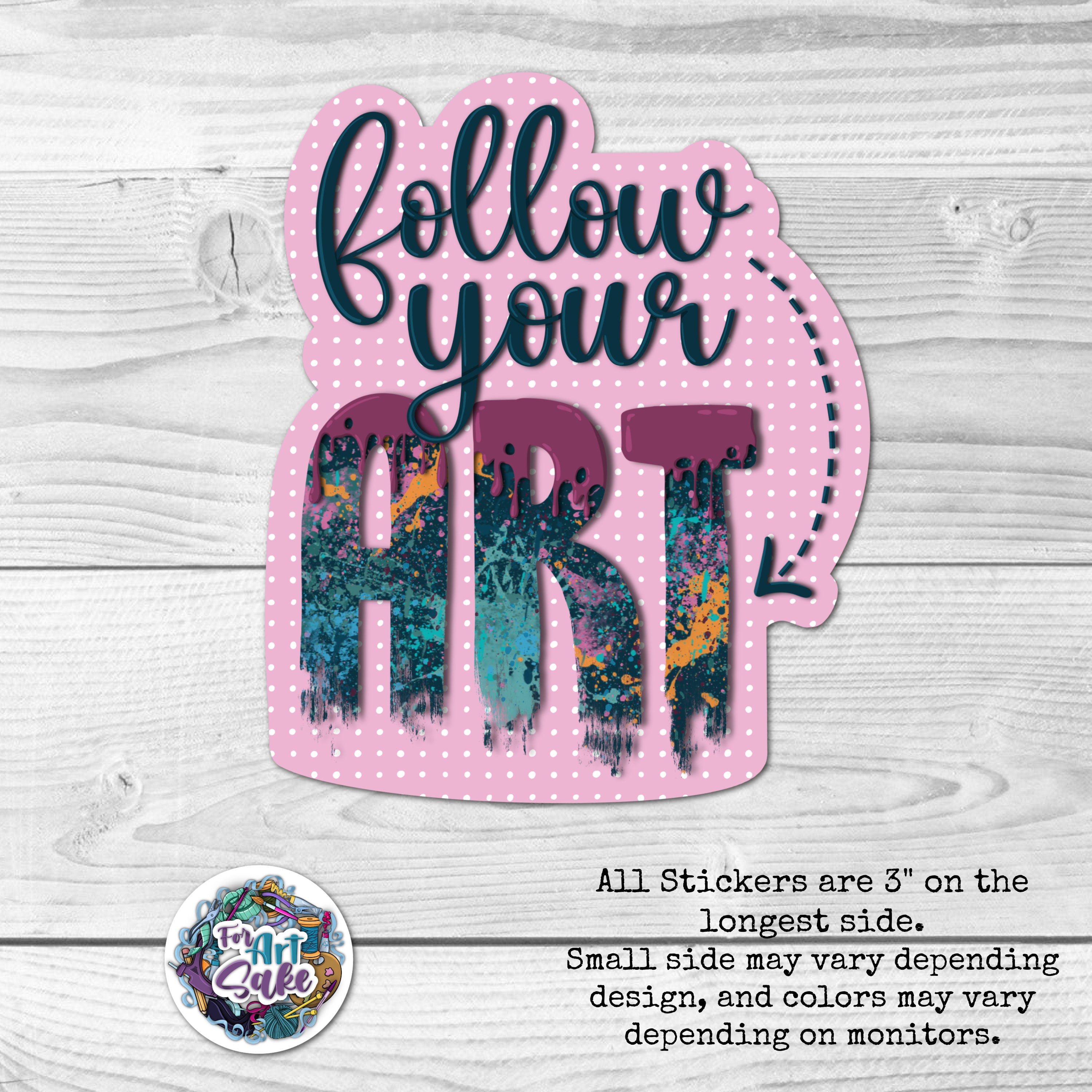 Follow Your Art- Sticker | For Art Sake Stickers